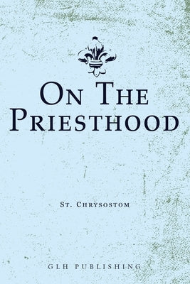 On The Priesthood Paperback Glh Publishing