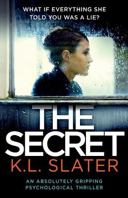 The Secret: An absolutely gripping psychological thriller by Slater, K. L.