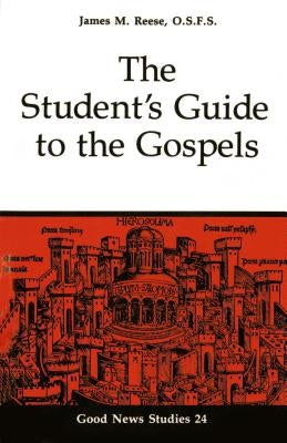 The Student's Guide to the Gospels Bible Liturgical Press