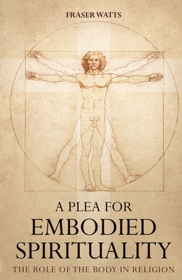 A Plea for Embodied Spirituality Paperback Wipf & Stock Publishers