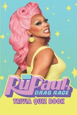 RuPaul's Drag Race: Trivia Quiz Book by Robert Larso, Natha