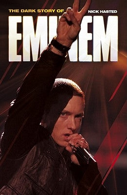 Dark Story of Eminem (Updated Edition) by Hasted, Nick