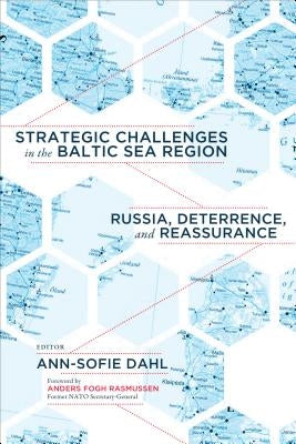 Strategic Challenges in the Baltic Sea Region: Russia, Deterrence, and Reassurance Paperback Georgetown University Press