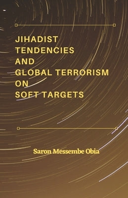 Jihadist Tendencies and Global Terrorism on Soft Targets Paperback Vij Books India