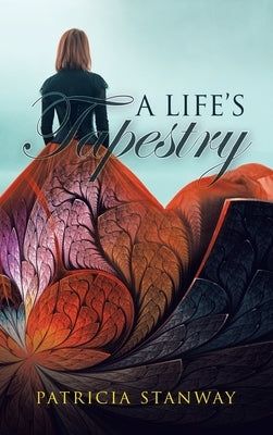 A Life's Tapestry by Stanway, Patricia