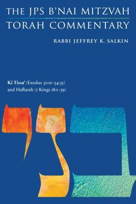 KI Tissa' (Exodus 30: 11-34:35) and Haftarah (1 Kings 18:1-39): The JPS B'Nai Mitzvah Torah Commentary Paperback University of Nebraska Press