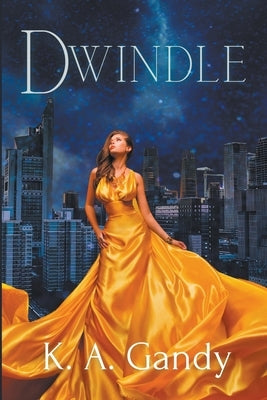 Dwindle Paperback K. A. Gandy