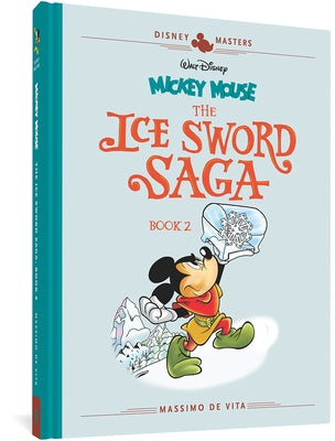 Walt Disney's Mickey Mouse: The Ice Sword Saga Book 2: Disney Masters Vol. 11 by De Vita, Massimo