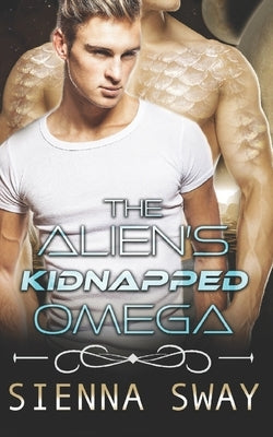 The Alien's Kidnapped Omega: a scifi alien m/m romance Paperback Blue Crescent Books