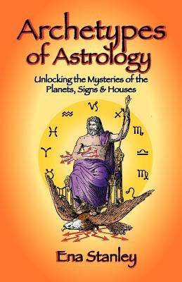 Archetypes of Astrology by Stanley, Ena