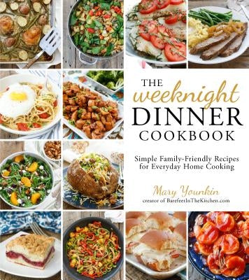 The Weeknight Dinner Cookbook: Simple Family-Friendly Recipes for Everyday Home Cooking Page Street Publishing