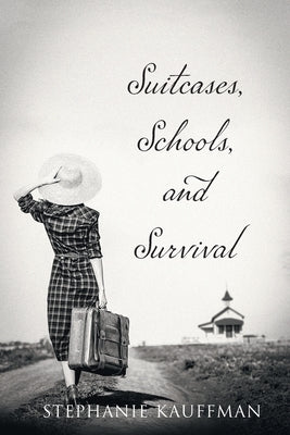 Suitcases, Schools, and Survival by Kauffman, Stephanie