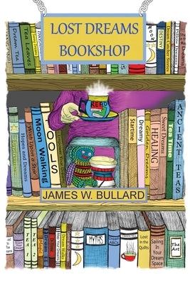 Lost Dreams Bookstore by Bullard, James W.