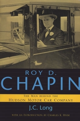 Roy D. Chapin: The Man Behind the Hudson Motor Car Company Paperback Wayne State University Press