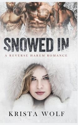 Snowed in - A Reverse Harem Romance by Wolf, Krista