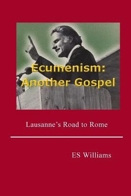 Ecumenism: Another Gospel: Lausanne's Road to Rome Paperback Belmont House Publishing Limited