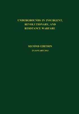 Undergrounds in Insurgent, Revolutionary and Resistance Warfare Paperback Createspace Independent Publishing Platform