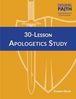 30-Lesson Apologetics Study Student Book - Enduring Faith Confirmation Curriculum by Concordia Publishing House