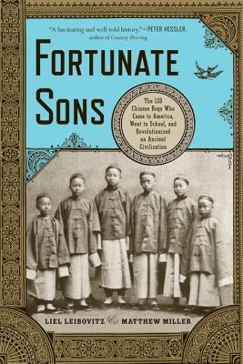 Fortunate Sons: The 120 Chinese Boys Who Came to America, Went to School, and Revolutionized an Ancient Civilization Paperback W. W. Norton & Company
