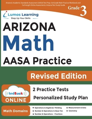Arizona's Academic Standards Assessment (AASA) Test Prep: 3rd Grade Math Practice Workbook and Full-length Online Assessments: Arizona Test Study Guid by Learning, Lumos