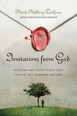 Invitations from God: Accepting God's Offer to Rest, Weep, Forgive, Wait, Remember and More Paperback IVP Books