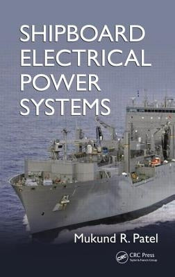 Shipboard Electrical Power Systems by Patel, Mukund R.