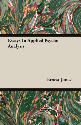 Essays In Applied Psycho-Analysis by Jones, Ernest