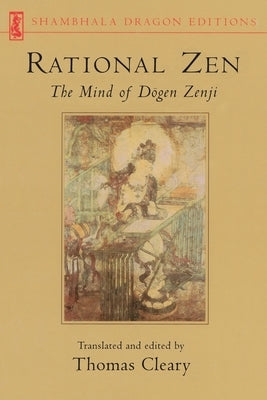 Rational Zen: The Mind of Dogen Zenji by Cleary, Thomas