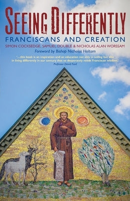 Seeing Differently: Franciscans and Creation Paperback Canterbury Press