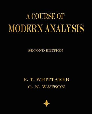 A Course of Modern Analysis by E. T. Whittaker
