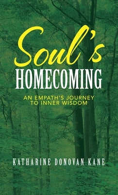 Soul's Homecoming: An Empath's Journey to Inner Wisdom by Kane, Katharine Donovan