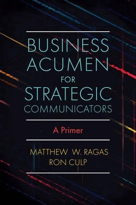 Business Acumen for Strategic Communicators: A Primer Paperback Emerald Publishing Limited