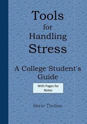 Tools for Handling Stress A College Student's Guide With Pages for Notes Blue Ed: High School Graduation Gifts for Him in all Departments; High School Paperback Createspace Independent Publishing Platform