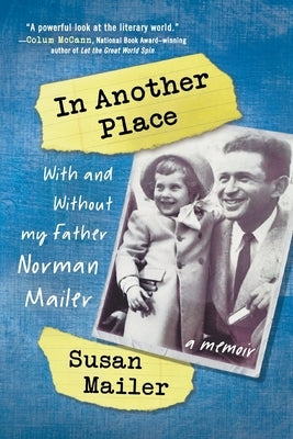 In Another Place: With and Without My Father, Norman Mailer by Mailer, Susan