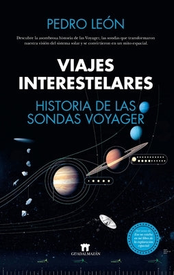 Viajes Interestelares. Historia de Las Sondas Voyager by Leon Guerrero, Pedro Antonio