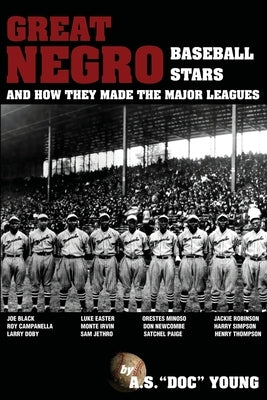 Great Negro Baseball Stars and how they made the Major Leagues by Young, A. S. Doc