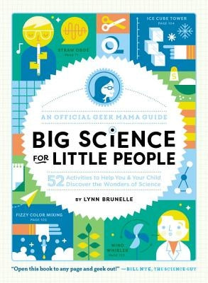 Big Science for Little People: 52 Activities to Help You & Your Child Discover the Wonders of Science by Brunelle, Lynn
