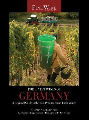 The Finest Wines of Germany: A Regional Guide to the Best Producers and Their Wines Paperback University of California Press