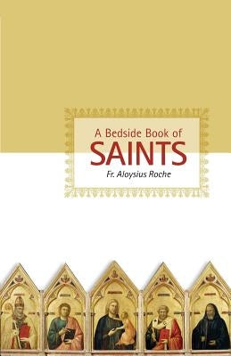 A Bedside Book of Saints by Roche, Aloysius