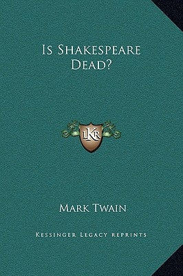 Is Shakespeare Dead? by Twain, Mark