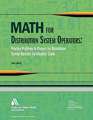 Math for Distribution System Operators: Practice Problems to Prepare for Water Treatment Operator Certification Exams Paperback American Water Works Association