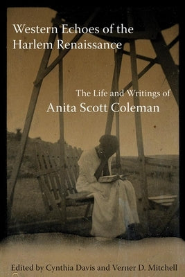 Western Echoes of the Harlem Renaissance: The Life and Writings of Anita Scott Coleman by Coleman, Anita S.