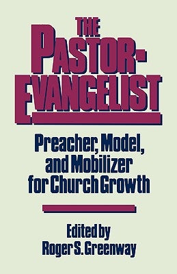 The Pastor-Evangelist by Greenway, Roger S.