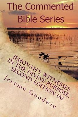 Jehovah's Witnesses In The Divine Purpose, Second Edition: Volume 1 of 2 Paperback Createspace Independent Publishing Platform