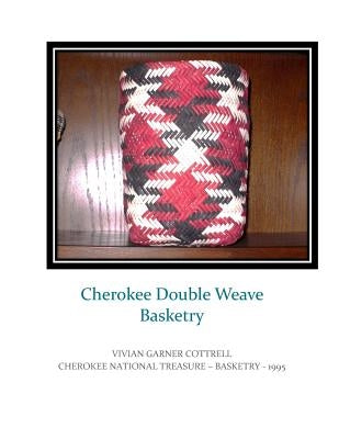 Cherokee Double Weave Basketry by Cottrell, Vivian