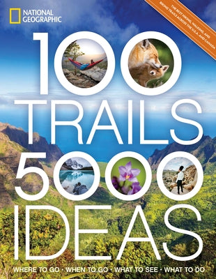 100 Trails, 5,000 Ideas: Where to Go, When to Go, What to See, What to Do by Yogerst, Joe