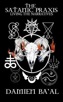 The Satanic Praxis: Living the Narratives Paperback Skeptic