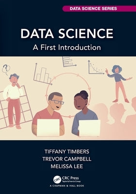 Data Science: A First Introduction Paperback CRC Press