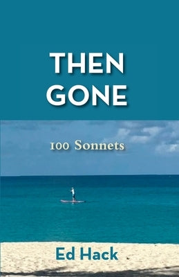 Then Gone: 100 Sonnets Paperback Full Court Press