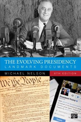The Evolving Presidency: Landmark Documents Paperback CQ Press
